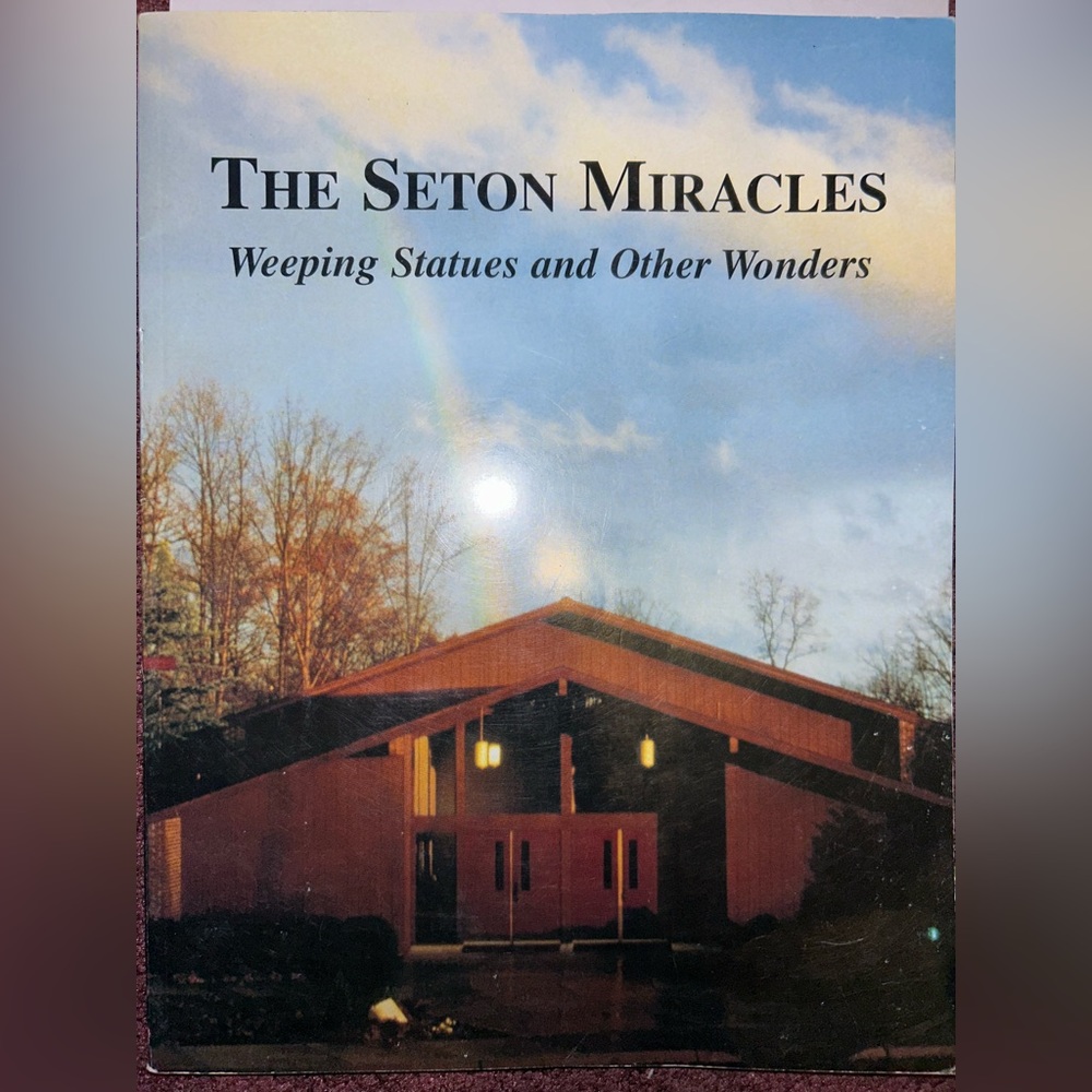 The Seton Miracles: Weeping Statues and Other Wonders